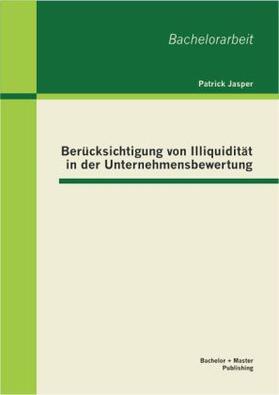 Jasper |  Berücksichtigung von Illiquidität in der Unternehmensbewertung | Buch |  Sack Fachmedien