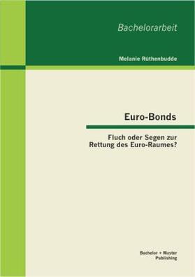 Rüthenbudde |  Euro-Bonds: Fluch oder Segen zur Rettung des Euro-Raumes? | Buch |  Sack Fachmedien