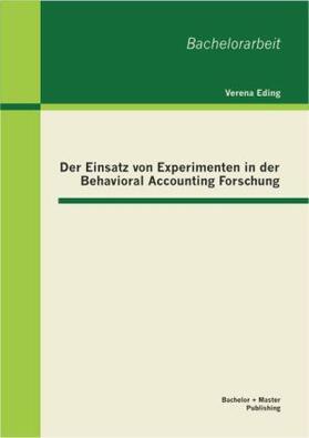 Eding |  Der Einsatz von Experimenten in der Behavioral Accounting Forschung | Buch |  Sack Fachmedien