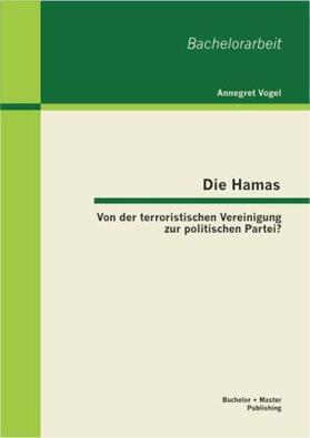 Vogel |  Die Hamas: Von der terroristischen Vereinigung zur politischen Partei? | Buch |  Sack Fachmedien