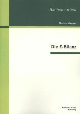 Gruner |  Die E-Bilanz | Buch |  Sack Fachmedien