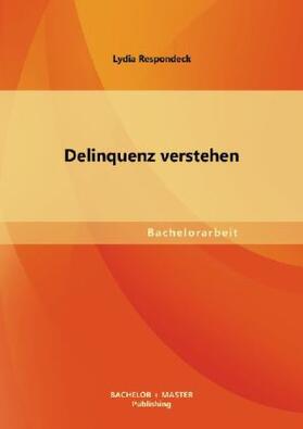 Respondeck |  Delinquenz verstehen | Buch |  Sack Fachmedien