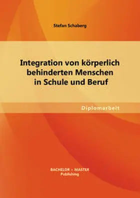 Schaberg |  Integration von körperlich behinderten Menschen in Schule und Beruf | Buch |  Sack Fachmedien