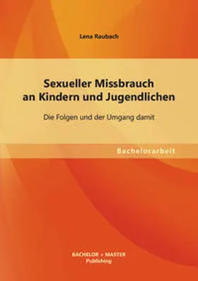 Raubach |  Sexueller Missbrauch an Kindern und Jugendlichen: Die Folgen und der Umgang damit | Buch |  Sack Fachmedien