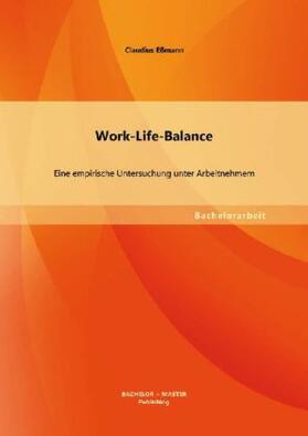 Eßmann |  Work-Life-Balance: Eine empirische Untersuchung unter Arbeitnehmern | Buch |  Sack Fachmedien