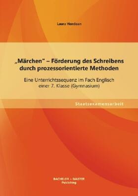 Hordoan | ¿Märchen¿ - Förderung des Schreibens durch prozessorientierte Methoden: Eine Unterrichtssequenz im Fach Englisch einer 7. Klasse (Gymnasium) | Buch | 978-3-95549-427-8 | sack.de