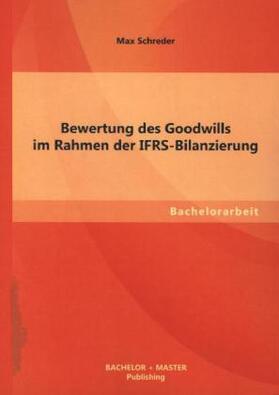 Schreder |  Bewertung des Goodwills im Rahmen der IFRS-Bilanzierung | Buch |  Sack Fachmedien