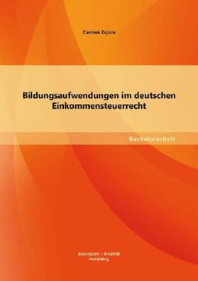 Zajons |  Bildungsaufwendungen im deutschen Einkommensteuerrecht | Buch |  Sack Fachmedien