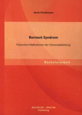 Christiansen |  Burnout-Syndrom: Präventive Maßnahmen der Personalabteilung | Buch |  Sack Fachmedien