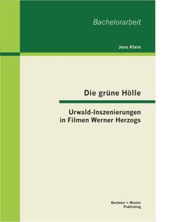 Klein |  Die grüne Hölle: Urwald-Inszenierungen in Filmen Werner Herzogs | eBook | Sack Fachmedien