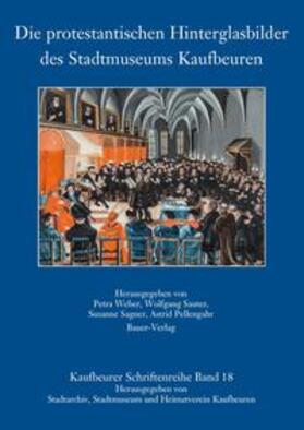 Weber / Sagner / Sauter |  Die protestantischen Hinterglasbilder des Stadtmuseums Kaufbeuren | Buch |  Sack Fachmedien