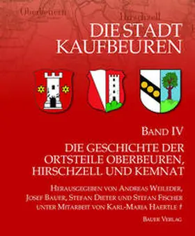 Weileder / Bauer / Dieter |  Die Stadt Kaufbeuren / Die Geschichte der Ortsteile | Buch |  Sack Fachmedien