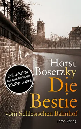 Bosetzky | Die Bestie vom Schlesischen Bahnhof | E-Book | sack.de