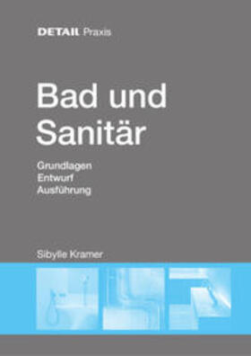 Kramer |  DETAIL Praxis: Bad und Sanitär | Buch |  Sack Fachmedien