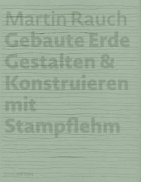 Kapfinger / Sauer |  Martin Rauch: Gebaute Erde | Buch |  Sack Fachmedien