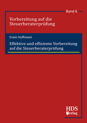 Hoffmann |  Effektive und effiziente Vorbereitung auf die Steuerberaterprüfung | Buch |  Sack Fachmedien