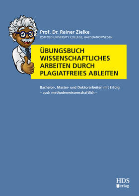 Zielke |  Übungsbuch Wissenschaftliches Arbeiten durch plagiatfreies Ableiten | Buch |  Sack Fachmedien