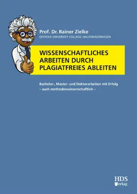 Zielke |  Wissenschaftliches Arbeiten durch plagiatfreies Ableiten | eBook | Sack Fachmedien