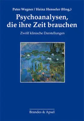 Wegner / Wegener / Henseler | Psychoanalysen, die ihre Zeit brauchen | Buch | 978-3-95558-050-6 | sack.de