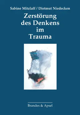 Mitzlaff / Niedecken | Zerstörung des Denkens im Trauma | E-Book | sack.de