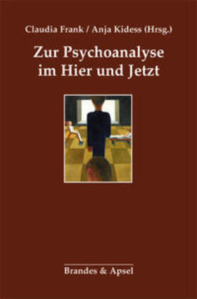 Frank / Kidess |  Zur Psychoanalyse im Hier und Jetzt | Buch |  Sack Fachmedien