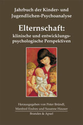Bründl / Endres / Hauser |  Elternschaft: klinische und entwicklungspsychologische Perspektiven | Buch |  Sack Fachmedien