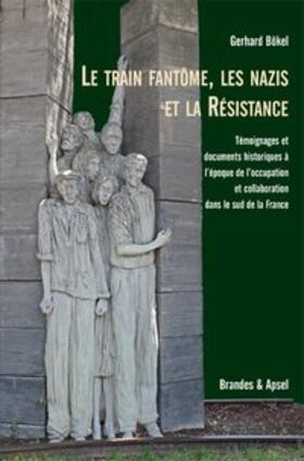 Bökel |  Le train fantôme, les nazis et la Résistance | Buch |  Sack Fachmedien