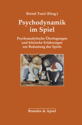 Traxl / Barth / Dammasch |  Psychodynamik im Spiel | Buch |  Sack Fachmedien