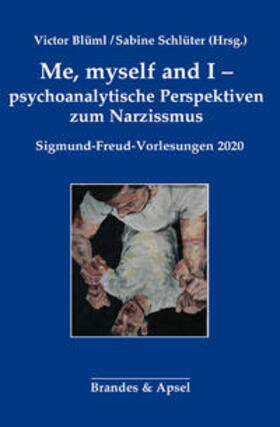 Blüml / Schlüter |  Me, myself and I - psychoanalytische Perspektiven zum Narzissmus | Buch |  Sack Fachmedien