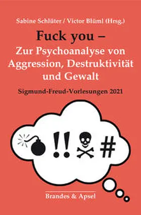 Schlüter / Blüml / Aichhorn |  Fuck you! – Zur Psychoanalyse von Aggression, Destruktion und Gewalt | Buch |  Sack Fachmedien