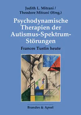 Mitrani / Alvarez / Barrows |  Psychodynamische Therapien der Autismus-Spektrum-Störungen | Buch |  Sack Fachmedien