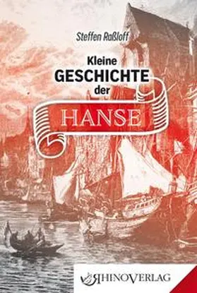 Raßloff | Kleine Geschichte der Hanse | Buch | 978-3-95560-071-6 | sack.de