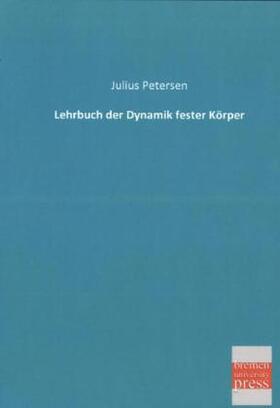 Petersen | Lehrbuch der Dynamik fester Körper | Buch | 978-3-95562-063-9 | sack.de