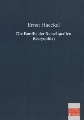 Haeckel |  Die Familie der Rüsselquallen (Geryonida) | Buch |  Sack Fachmedien