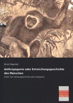 Haeckel |  Anthropogenie oder Entwicklungsgeschichte des Menschen | Buch |  Sack Fachmedien