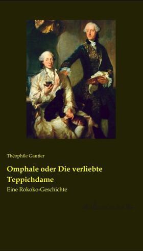 Gautier |  Omphale oder Die verliebte Teppichdame | Buch |  Sack Fachmedien