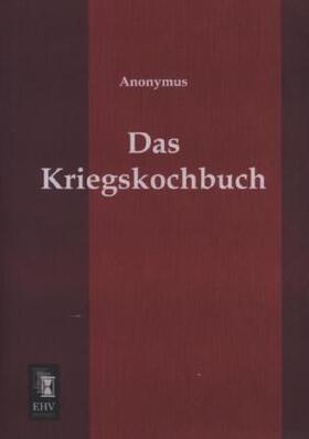 Anonymus |  Das Kriegskochbuch | Buch |  Sack Fachmedien