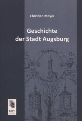 Meyer |  Geschichte der Stadt Augsburg | Buch |  Sack Fachmedien