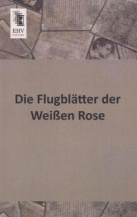 Anonymus |  Die Flugblätter der Weißen Rose | Buch |  Sack Fachmedien