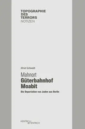 Gottwaldt |  Gedenkort Güterbahnhof Moabit | Buch |  Sack Fachmedien