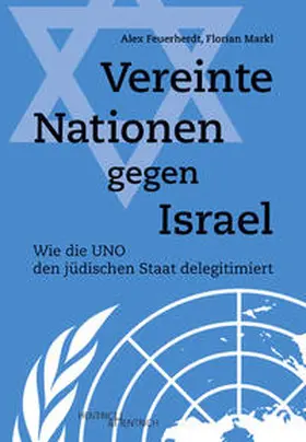 Feuerherdt / Markl |  Vereinte Nationen gegen Israel | Buch |  Sack Fachmedien