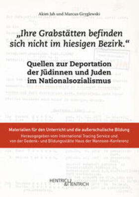 International Tracing Service / Gedenk- und Bildungsstätte Haus der Wannsee-Konferenz / Jah |  "Ihre Grabstätten befinden sich nicht im hiesigen Bezirk." | Buch |  Sack Fachmedien