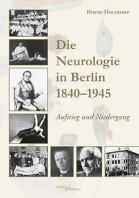 Holdorff |  Die Neurologie in Berlin 1840–1945 | Buch |  Sack Fachmedien