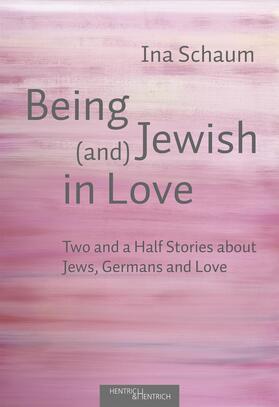 Schaum |  Schaum, I: Being Jewish (and) in Love | Buch |  Sack Fachmedien