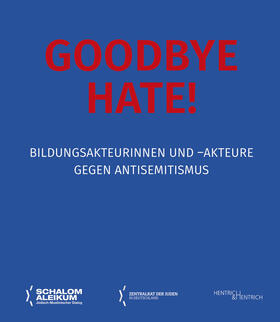 Zentralrat der Juden in Deutschland |  Goodbye Hate! | Buch |  Sack Fachmedien