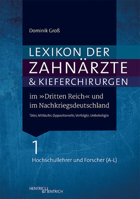 Groß |  Lexikon der Zahnärzte und Kieferchirurgen im "Dritten Reich" und im Nachkriegsdeutschland | Buch |  Sack Fachmedien