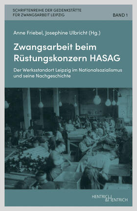 Friebel / Ulbricht |  Zwangsarbeit beim Rüstungskonzern HASAG | Buch |  Sack Fachmedien