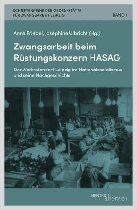 Friebel / Ulbricht |  Zwangsarbeit beim Rüstungskonzern HASAG | eBook | Sack Fachmedien