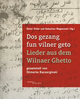 Koller / Wogenstein | Dos gezang fun vilner geto. Lieder aus dem Wilnaer Ghetto | Buch | 978-3-95565-664-5 | sack.de