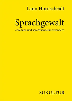 Hornscheidt / Lichtenstein |  Sprachgewalt erkennen und sprachhandelnd verändern | eBook | Sack Fachmedien